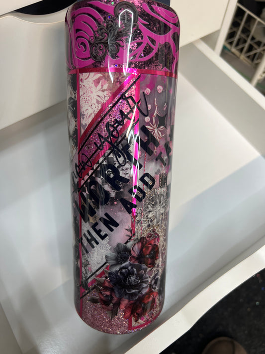 30oz Skinny.  Know Your Worth